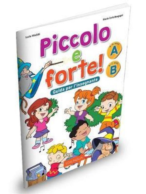 PICCOLO E FORTE A+B GUIDA INSEGNANTE