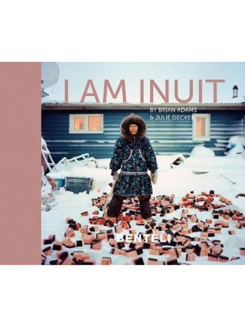I AM NUIT : PORTRAITS OF PLACES AND PEOPLE OF THE ARCTIC HC