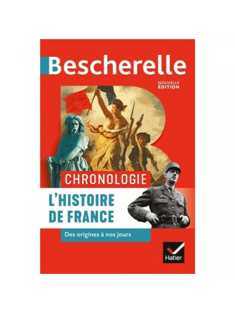 BESCHERELLE CHRONOLOGIE DE L'HISTOIRE DE FRANCE - DES ORIGINES A NOS JOURS
