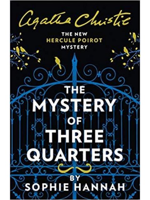 THE MYSTERY OF THREE QUARTERS: THE NEW HERCULE POIROT MYSTERY PB