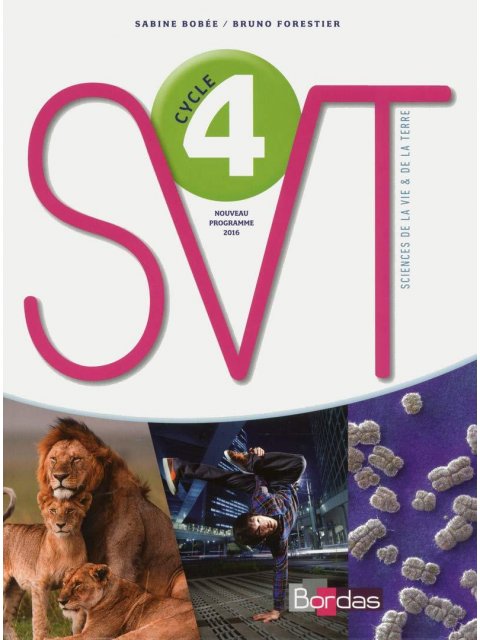 SVT- SCIENCE DE LA VIE & DE LA TERRE CYCLE 4 2017 : MANUEL DE L'ELEVE NOUVEAU PROGRAMME 2016 POCHE