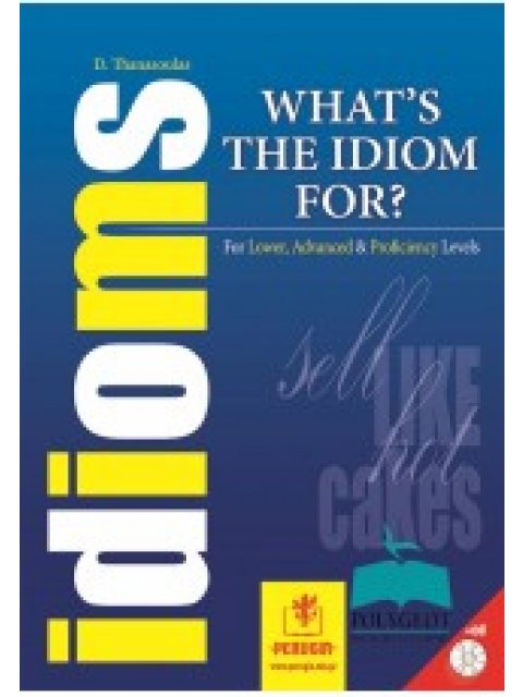 WHAT'S THE IDIOM FOR? / FOR LOWER, ADVANCED & PROFICIENCY LEVELS