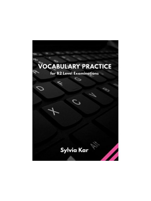 VOCABULARY PRACTICE FOR B2 LEVEL EXAMINATIONS SB