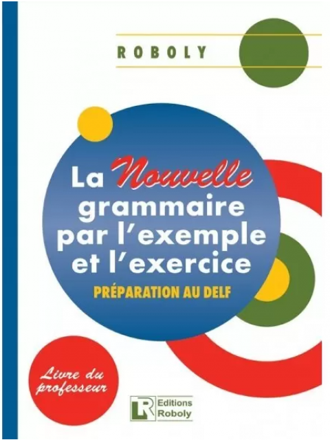 LA NOUVELLE GRAMMAIRE PAR L'EXAMPLE ET L'EXERCICE PROFESSEUR