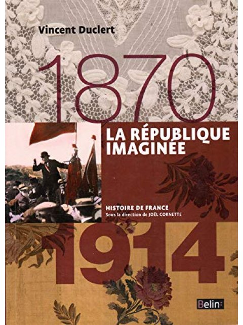 LA REPUBLIQUE IMAGINEE (1870-1914)