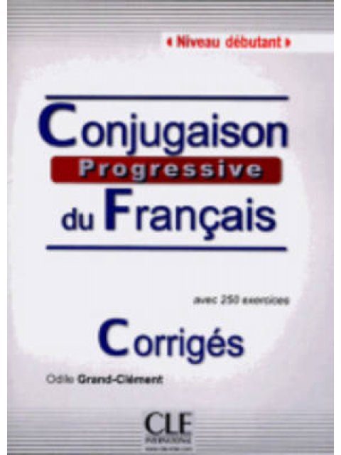 CONJUGAISON PROGRESSIVE DU FRANCAIS DEBUTANT CORRIGES 2ND ED