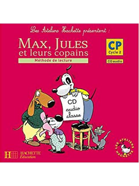 LES ATELIERS HACHETTE MAX, JULES ET LEURS COPAINS CP - CD AUDIO CLASSE 1