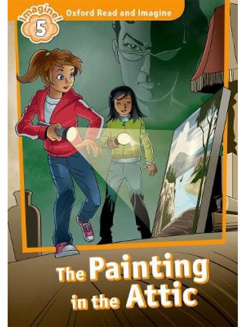 OXFORD READ & IMAGINE 5: THE PAINTING IN THE ATTIC PB