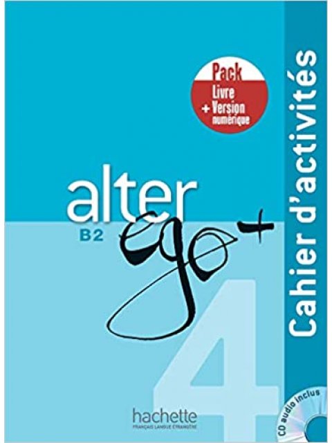 ALTER EGO + 4 B2 PACK CAHIER + VERSION NUMERIQUE