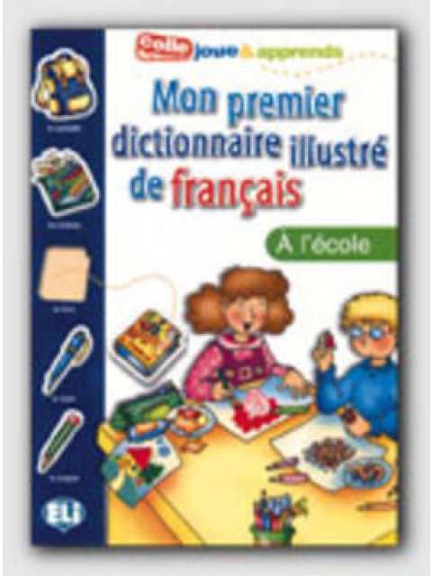 MON PREMIER DICTIONNAIRE ILLUSTRE DE FRANCAIS A L' ECOLE