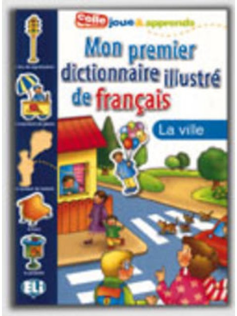 MON PREMIER DICTIONNAIRE ILLUSTRE DE FRANCAIS LA VILLE