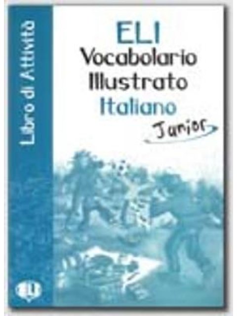 VOCABULARIO ILLUSTRATO ITALIANO JUNIOR LIBRO DI ATTIVITA