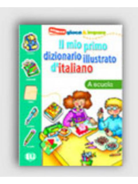 IL MIO PRIMO DIZIONARIO ILLUSTRATO D'ITALIANO LA SCUOLA