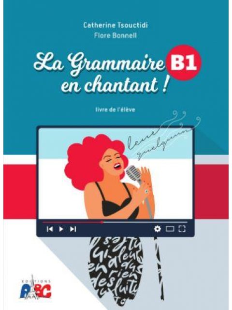 LA GRAMMAIRE EN CHANTANT B1 METHODE