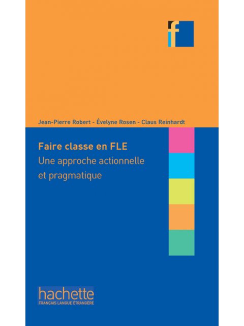 COLLECTION F : FAIRE CLASSE EN FLE UNE APPROCHE ACTIONNELLE ET PRAGMATIQUE