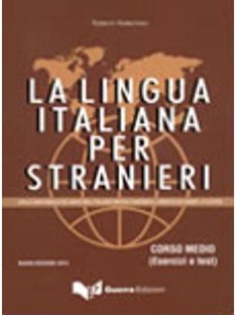 LA LINGUA ITALIANA PER STRANIERI MEDIO ESERCIZI E TESTI N/E