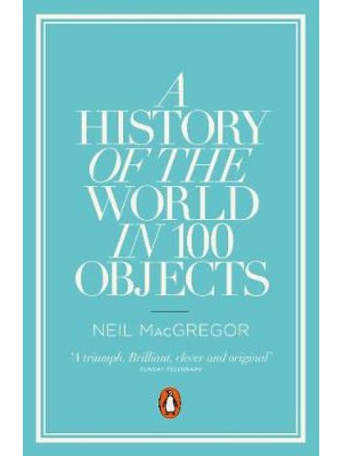 A HISTORY OF THE WORLD IN 100 OBJECTS  PB