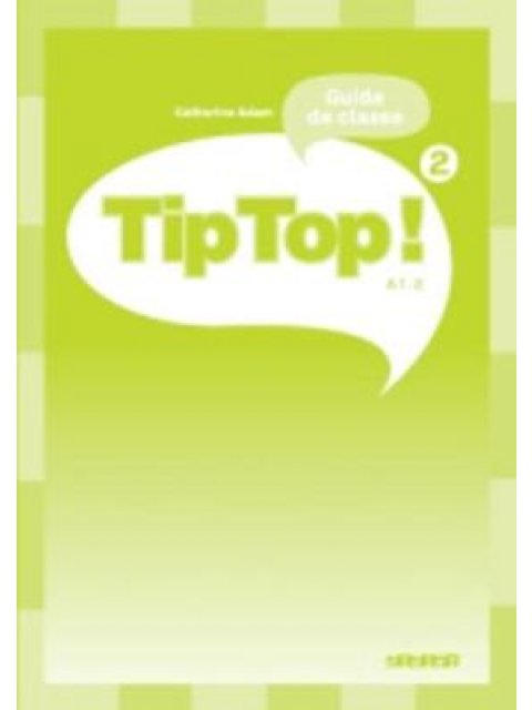 TIP TOP 2 A1.2 GUIDE PEDAGOGIQUE