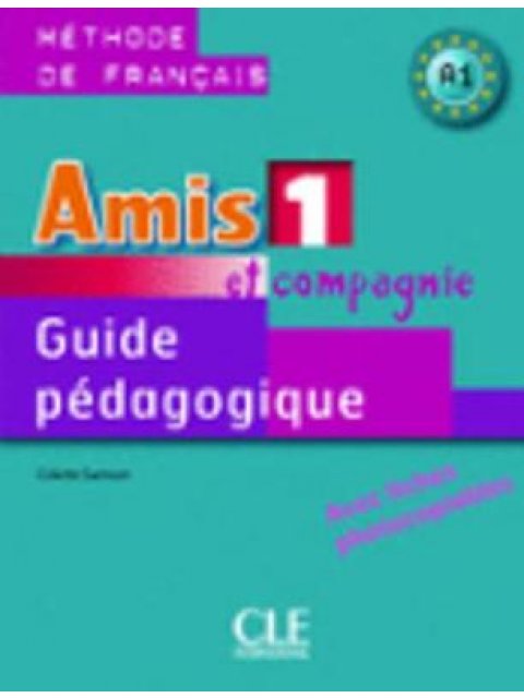 AMIS ET COMPAGNIE 1 A1 GUIDE PEDAGOGIQUE