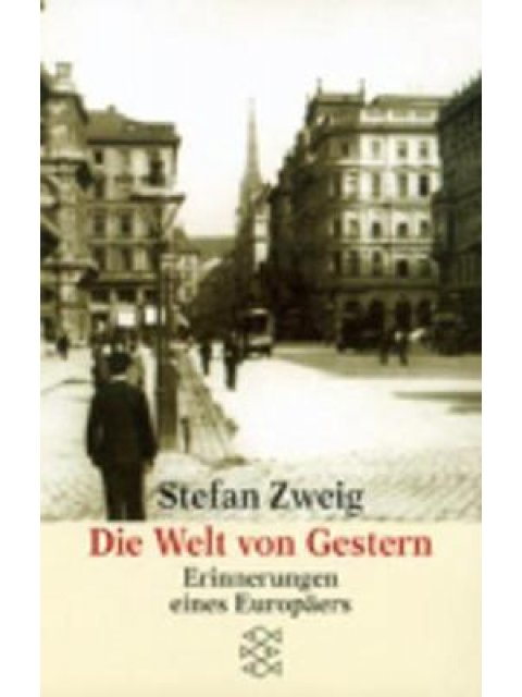 DIE WELT VON GESTERN. ERINNERUNGEN EINES EUROPÄERS.