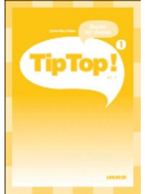 TIP TOP 1 A1.1 GUIDE PEDAGOGIQUE