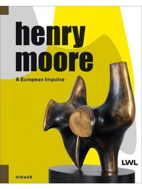 HENRY MOORE : A EUROPEAN IMPULSE HC