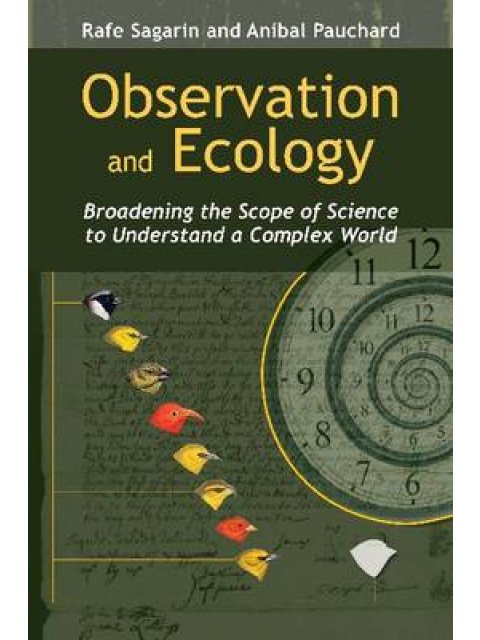 OBSERVATION AND ECOLOGY : BROADENING THE SCOPE OF SCIENCE TO UNDERSTAND A COMPLEX WORLD HC
