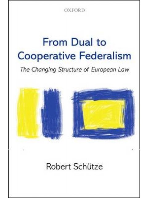 FROM DUAL TO COOPERATIVE FEDERALISM : THE CHANGING STRUCTURE OF EUROPEAN LAW PB