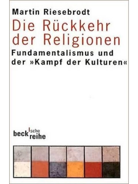 DIE RÜCKKEHR DER RELIGIONEN: FUNDAMENTALISMUS UND DER 'KAMPF DER KULTUREN'