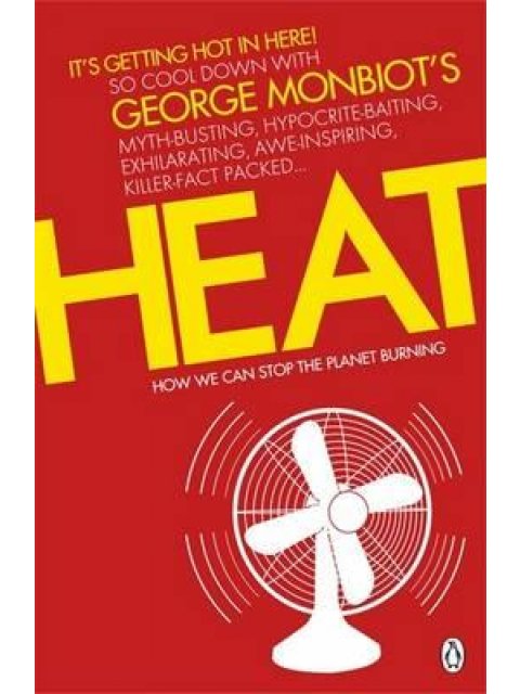 HEAT : HOW WE CAN STOP THE PLANET BURNING PB