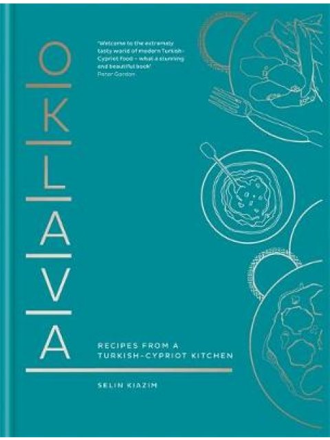 OKLAVA : RECIPES FOR A TURKISH -CYPRIOT KITCHEN HC