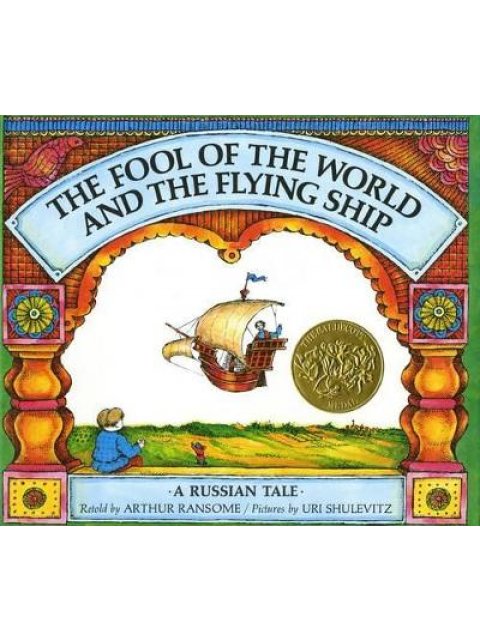THE FOOL OF THE WORLD AND THE FLYING SHIP: A RUSSIAN TALE 