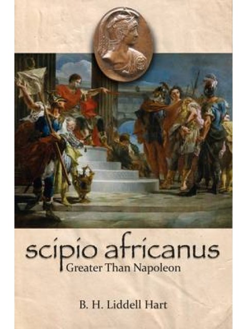 SCIPIO AFRICANUS : GREATER THAN NAPOLEON PB
