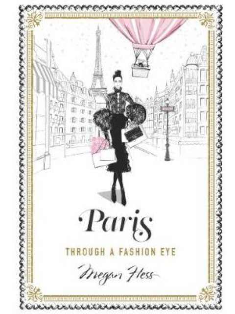 PARIS THROUGH A FASHION EYE HC