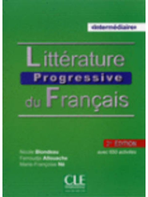 LITTERATURE PROGRESSIVE DU FRANCAIS INTERMEDIAIRE METHODE (+ AUDIO CD) AVEC 650 ACTIVITES 2ND ED
