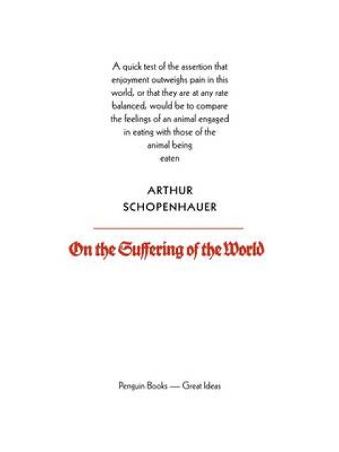 PENGUIN GREAT IDEAS : ON THE SUFFERING OF THE WORLD PB A FORMAT