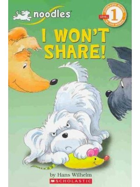SCHOLASTIC READER LEVEL 1: I WON'T SHARE