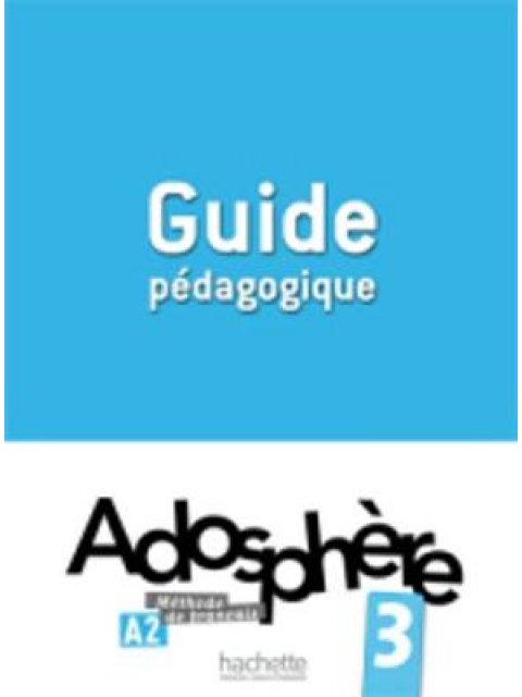 ADOSPHERE 3 A2 GUIDE PEDAGOGIQUE