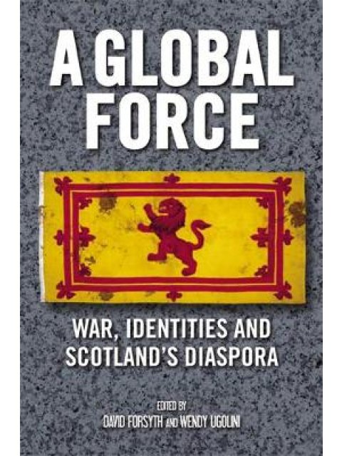 A GLOBAL FORCE : WAR, IDINETITIES AND GLOBAL DIASPORA HC