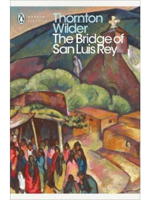 PENGUIN CLASSICS : THE BRIDGE OF SAN LUIS REY PB B FORMAT