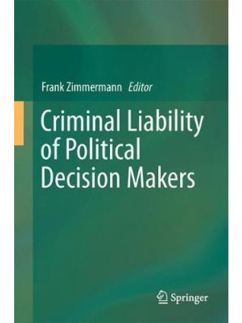 CRIMINAL LIABIITY OF POLITICAL DECISION-MAKERS