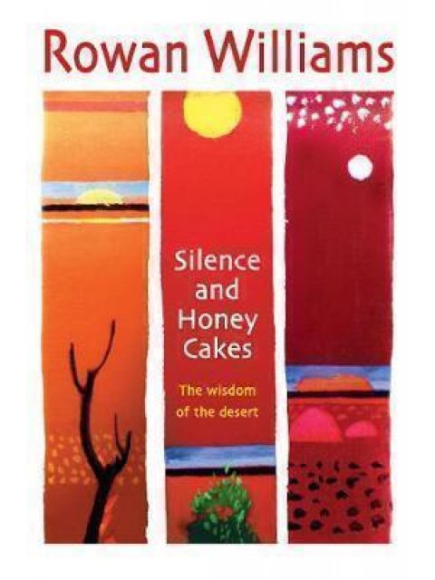 SILENCE AND HONEY CAKES : THE WISDOM OF THE DESERT PB