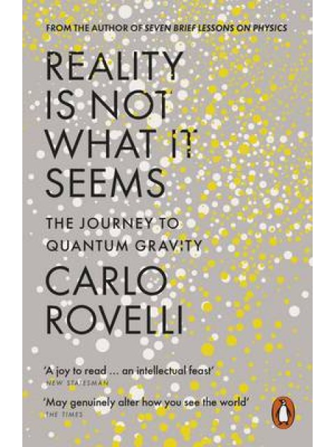 REALITY IS NOT WHAT IT SEEMS THE JOURNEY TO QUANTUM GRAVITY PB