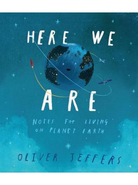 HERE WE ARE : NOTES FOR LIVING ON PLANET EARTH HC