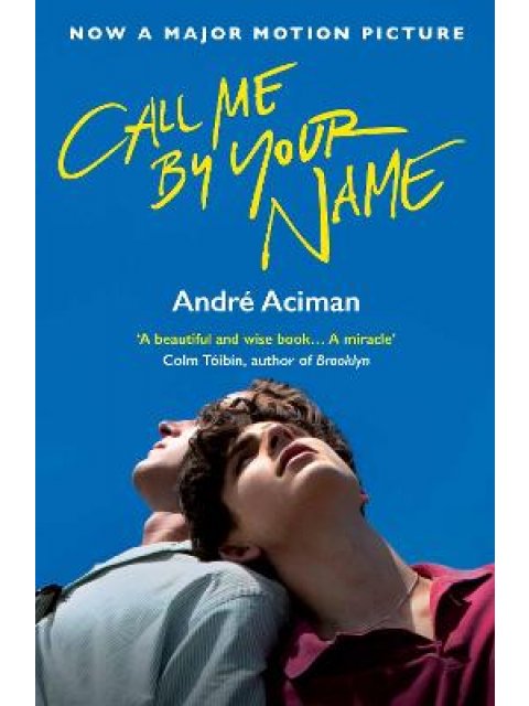 CALL ME BY YOUR NAME - FILM TIE-IN PB
