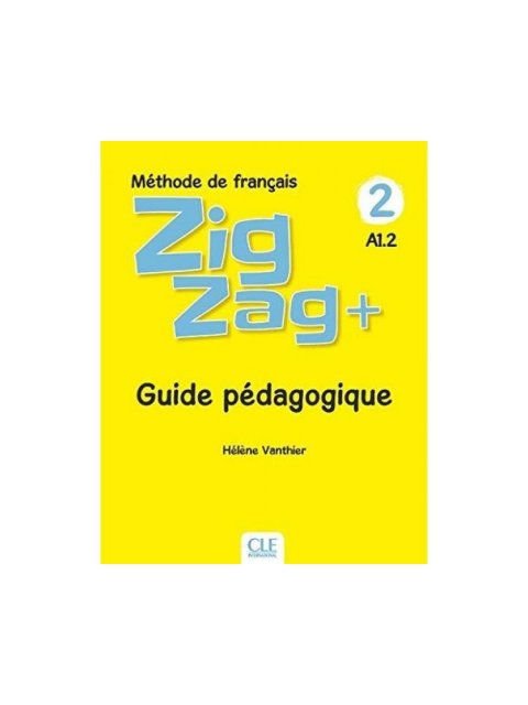 ZIGZAG + 2 A1.2 GUIDE PEDAGOGIQUE