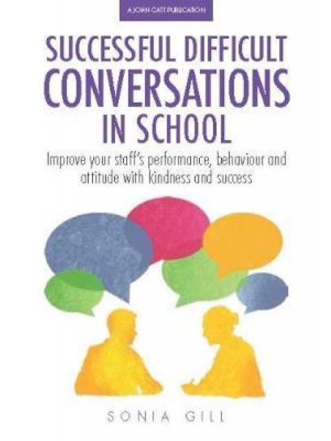 SUCCESSFUL DIFFICULT CONVERSATIONS IMPROVE YOUR TEAM'S PERFORMANCE, BEHAVIOUR AND ATTITUDE WITH KIND