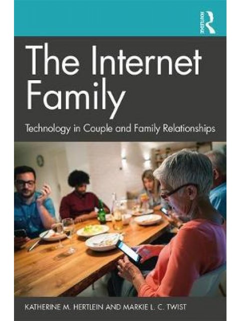 THE INTERNET FAMILY : TECHNOLOGY IN COUPLE AND FAMILY RELATIONSHIPS PB