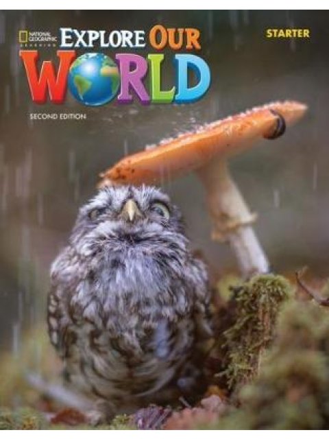 EXPLORE OUR WORLD STARTER SB 2ND ED