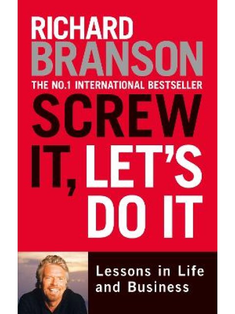 SCREW IT, LET'S DO IT LESSONS IN LIFE AND BUSINESS PB B FORMAT